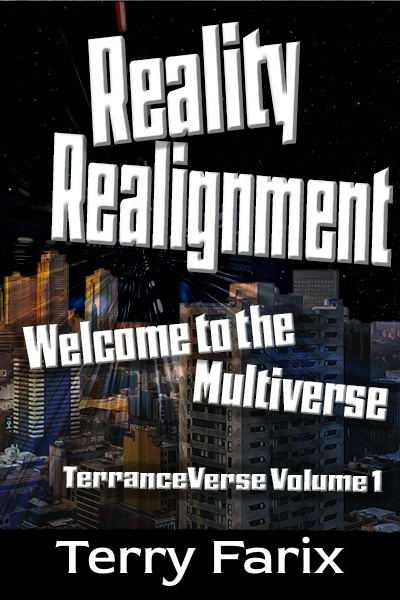 Reality Realignment - Welcome to the Multiverse (TerranceVerse