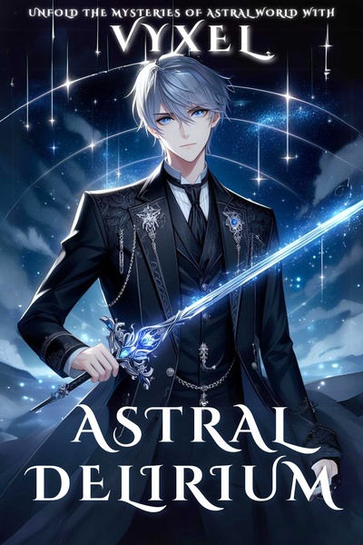 Astral Delirium | Royal Road