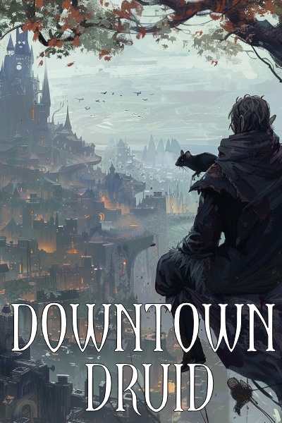 Downtown Druid (Book 1 Complete)