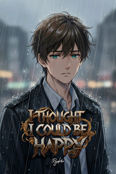 I Thought I Could Be Happy Royal Road