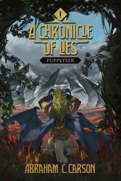 A Chronicle of Lies- Book 1- Puppeteer (High Fantasy/Isekai)