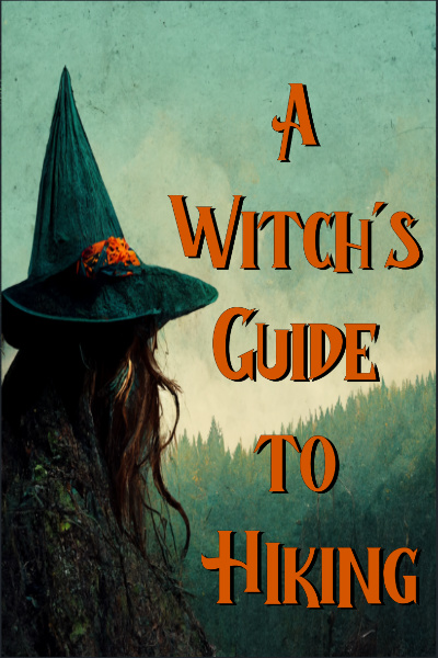 A Witch's Guide to Hiking