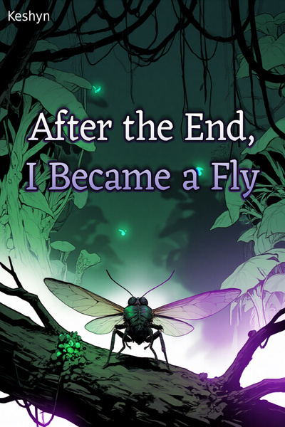 After the End, I Became a Fly