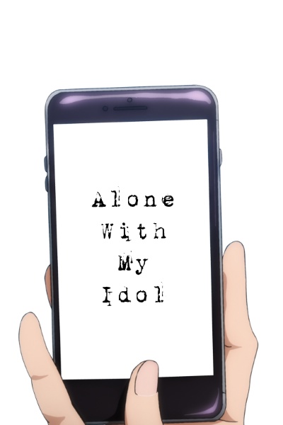 Alone with my idol