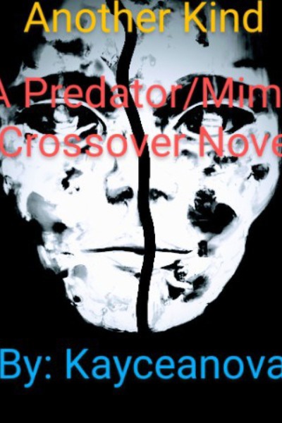 Another Kind: A Predator/Mimic Fanfiction Crossover Novel | Royal Road