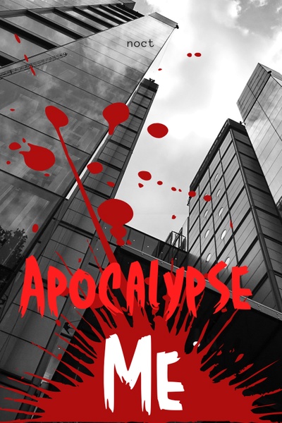 Apocalypse Me - [Devour] all the Apocalypses! System LitRPG