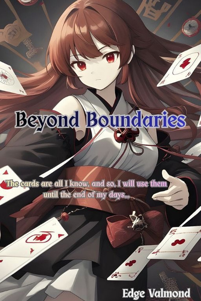 Cover for Beyond Boundaries: Follow Amita a Card User Between Life and Death Connecting Many[Found Family/GL/Realm Battles]