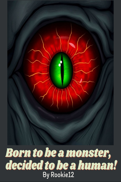 Born to be a monster, decided to be a human!