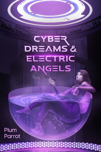 Cyber Dreams & Electric Angels [LitRPG & Progression Cyberpunk]