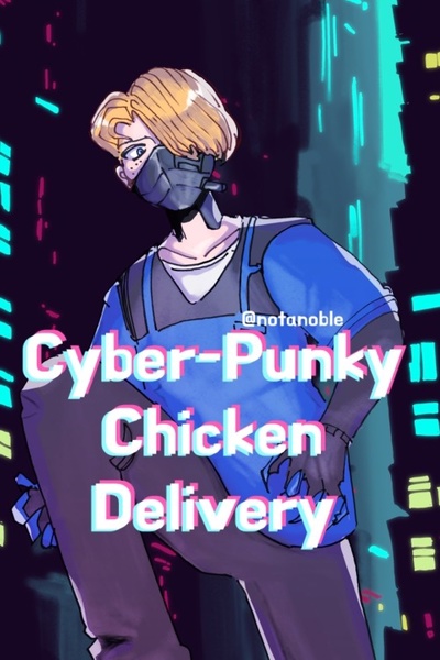 Cyber-Punky Chicken Delivery