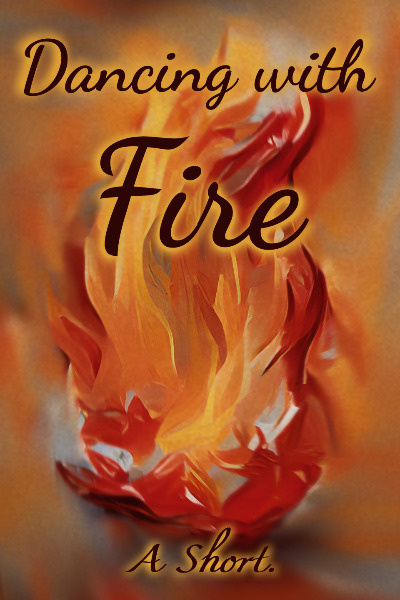Dancing with Fire