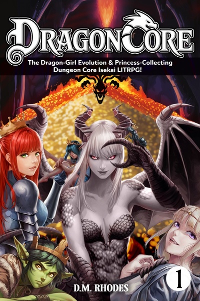 Cover for Dragon Core: The Dragon-Girl Evolution & Princess-Collecting Dungeon Core Isekai LITRPG!