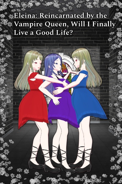  Eleina: Reincarnated by the Vampire Queen, Will I Finally Live a Good Life?