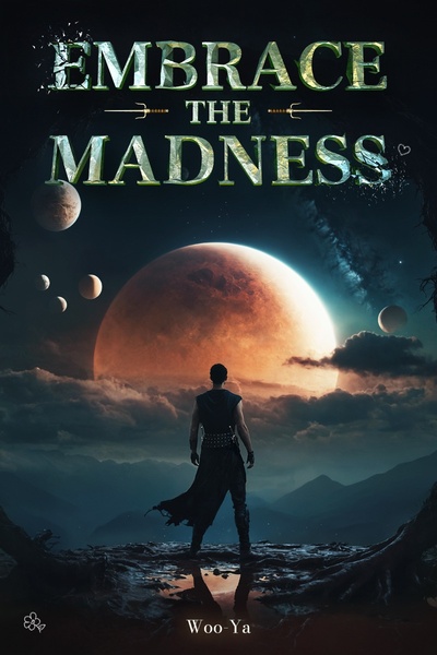 Embrace the Madness | Royal Road