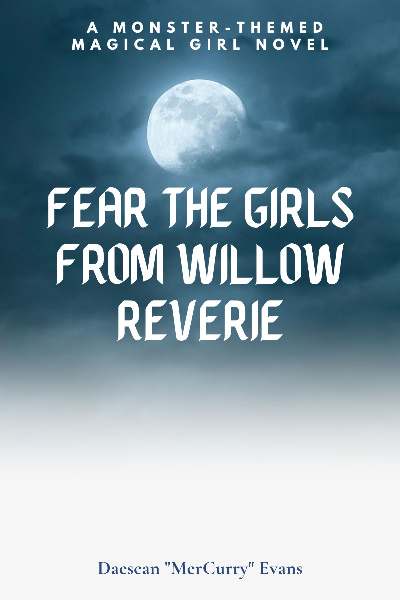 Fear the Girls From Willow Reverie (Monster!Magical Girls)