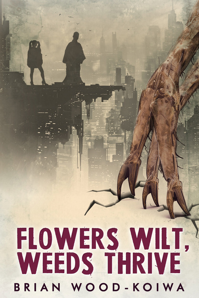 Cover for Flowers Wilt, Weeds Thrive