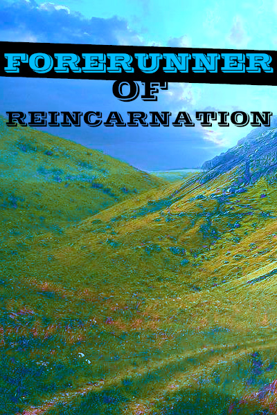 Forerunner of Reincarnation