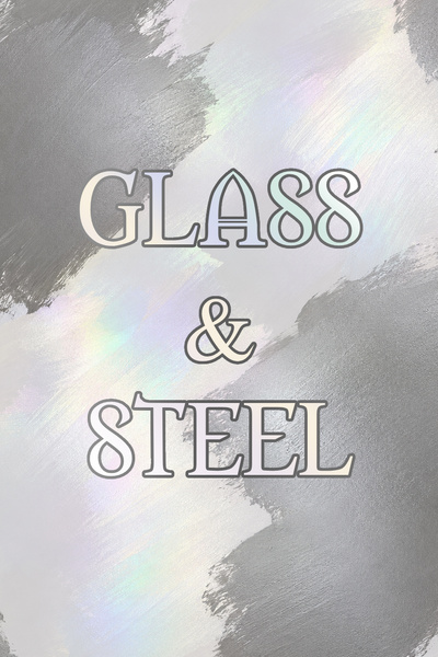 Glass & Steel