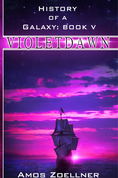 History of a Galaxy: Book V - Violetdawn