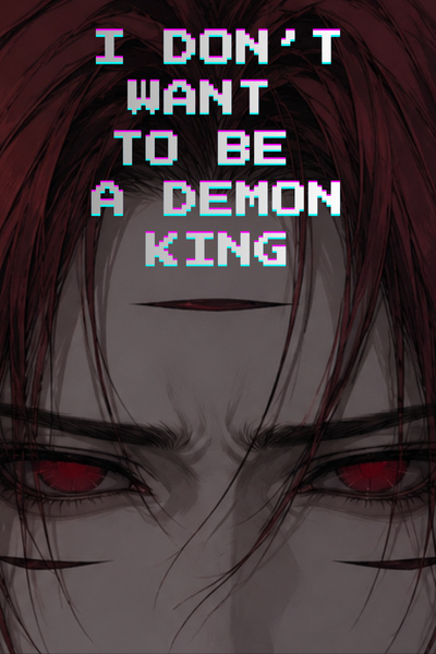 Cover for I Don't Want To Be A Demon King