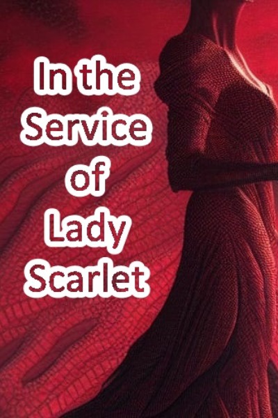 In the Service of Lady Scarlet (A psychological horror take on gamelit) 