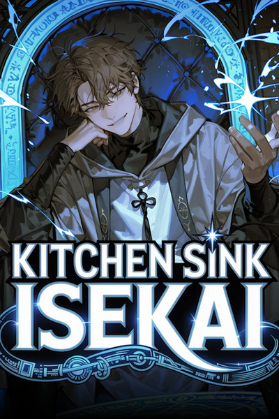 Cover for Kitchen Sink Isekai [Isekai LITRPG]