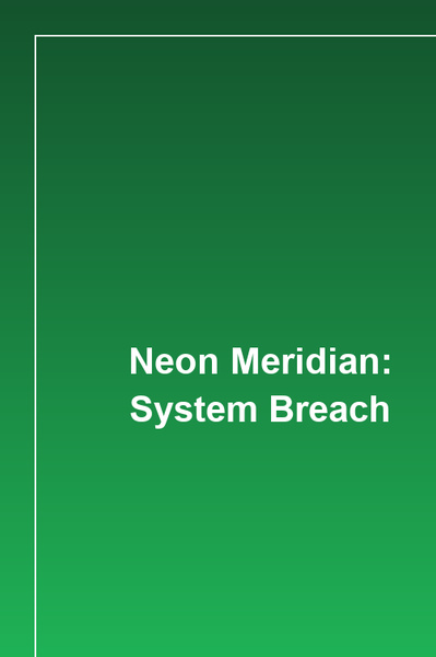 Neon Meridian: System Breach