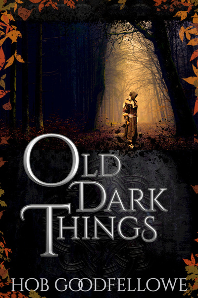 Cover for Old Dark Things [dark folklore fantasy] [standalone, complete]