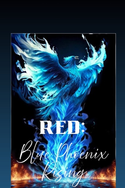 RED: Blue Phoenix Rising | Royal Road