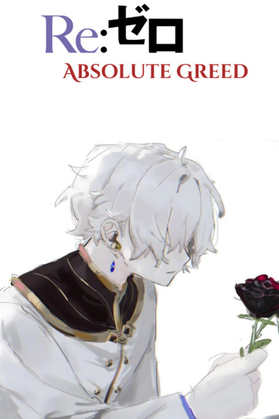 ReZero: Absolute Greed | Royal Road