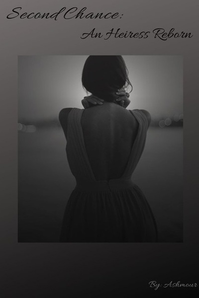 Second Chance An Heiress Reborn Royal Road