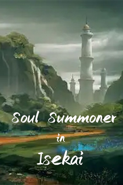 Soul Summoner in Isekai (LitRPG & System)