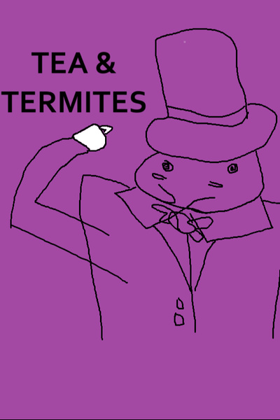 Tea & Termites