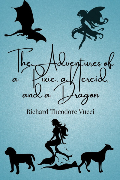 Cover for The Adventures of a Pixie, a Nereid, and a Dragon