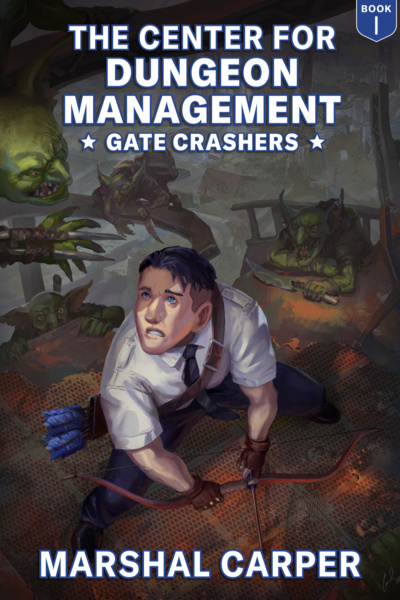 The Center for Dungeon Management, Book 1: Gate Crashers [LitRPG, 5x Chapter Releases Weekly!] cover