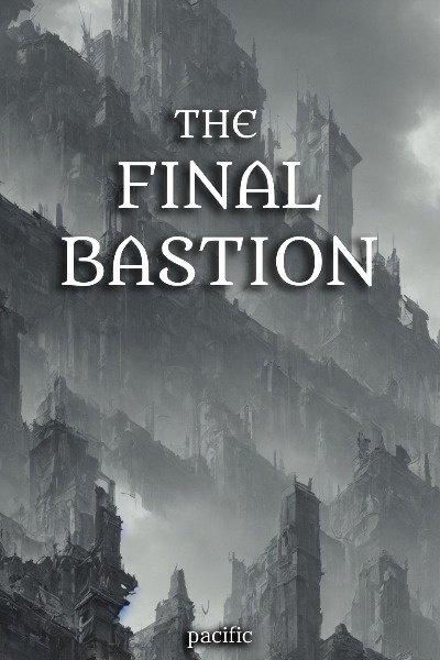 The Final Bastion [Dark Progression Fantasy]