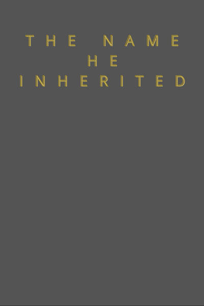 THE NAME HE INHERITED