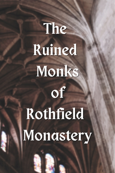 The Ruined Monks of Rothfield Monastery