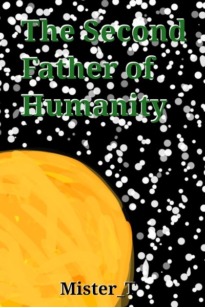 The Second Father of Humanity | Royal Road