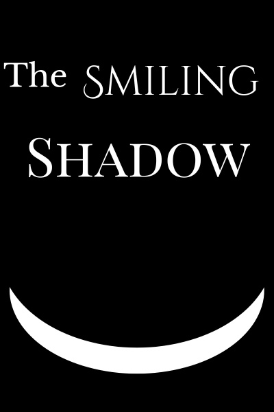 The Smiling Shadow | Royal Road
