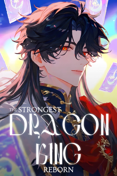 The Strongest Dragon King Reborn