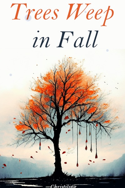 Trees Weep in Fall | Royal Road