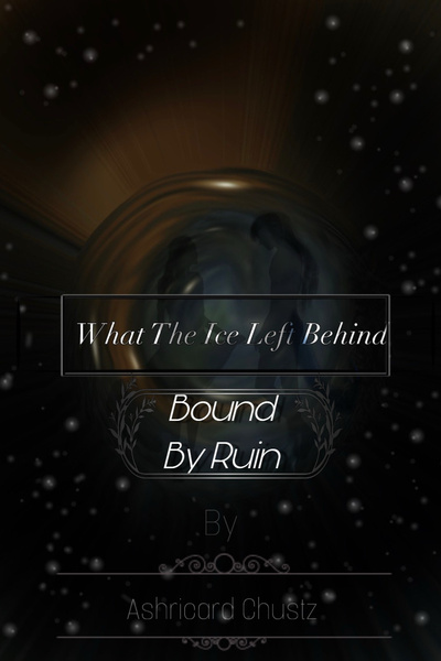 Cover for What The Ice Left Behind - Bound By Ruin