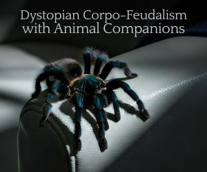 Banner ad: Aquila Dystopian Corpo Feudalism Animal Companions