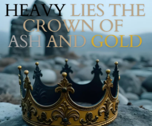 Banner ad: A Crown Of Ash And Gold
