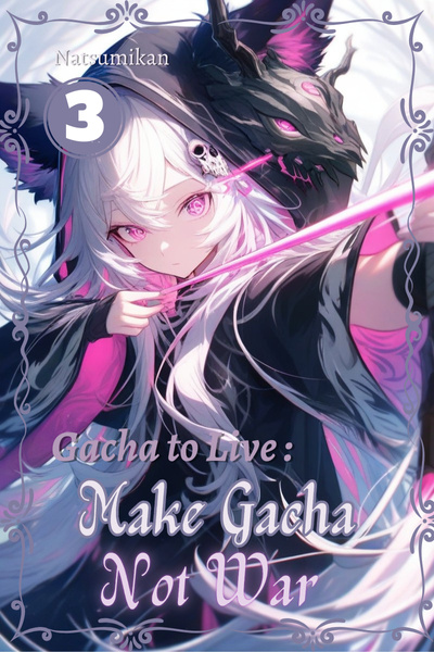 Gacha to Live : Make Gacha, Not War | Royal Road